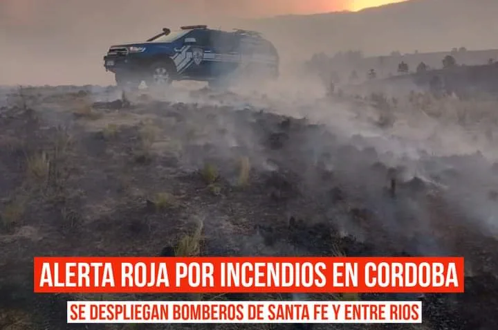 Alerta Roja: Incendios en Córdoba activan la convocatoria a Bomberos de Santa Fe y Entre Ríos
